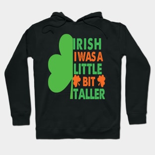 Irish I Was A Little Bit Taller Celebrate St Patricks Day Tee Hoodie